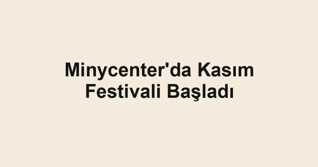 Minycenter'da Kasım Festivali Başladı
