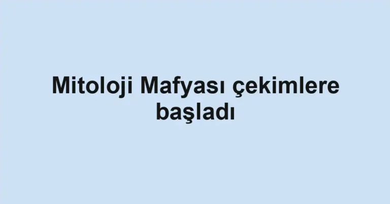 Mitoloji Mafyası çekimlere başladı