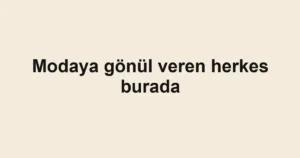 Modaya gönül veren herkes burada