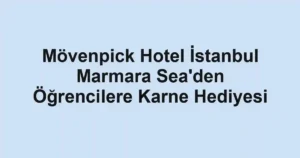 Mövenpick Hotel İstanbul Marmara Sea'den Öğrencilere Karne Hediyesi