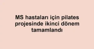 MS hastaları için pilates projesinde ikinci dönem tamamlandı