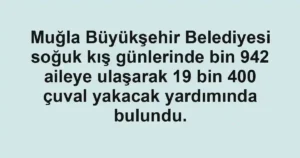 Muğla Büyükşehir Belediyesi soğuk kış günlerinde bin 942 aileye ulaşarak 19 bin 400 çuval yakacak yardımında bulundu.