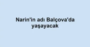 Narin'in adı Balçova'da yaşayacak