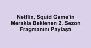Netflix, Squid Game'in Merakla Beklenen 2. Sezon Fragmanını Paylaştı