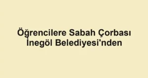 Öğrencilere Sabah Çorbası İnegöl Belediyesi'nden
