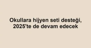 Okullara hijyen seti desteği, 2025'te de devam edecek
