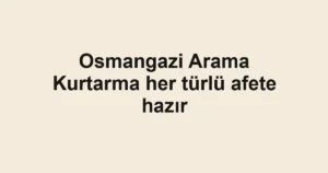 Osmangazi Arama Kurtarma her türlü afete hazır