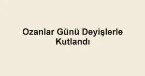 Ozanlar Günü Deyişlerle Kutlandı