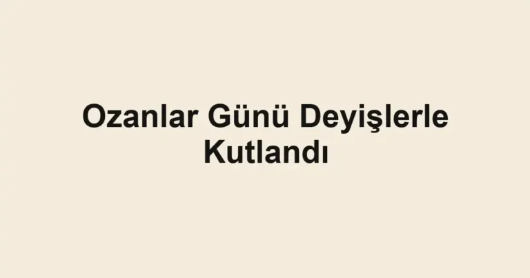 Ozanlar Günü Deyişlerle Kutlandı