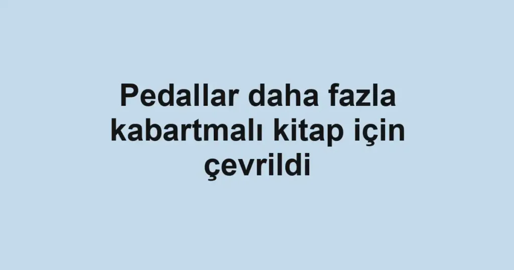 Pedallar daha fazla kabartmalı kitap için çevrildi
