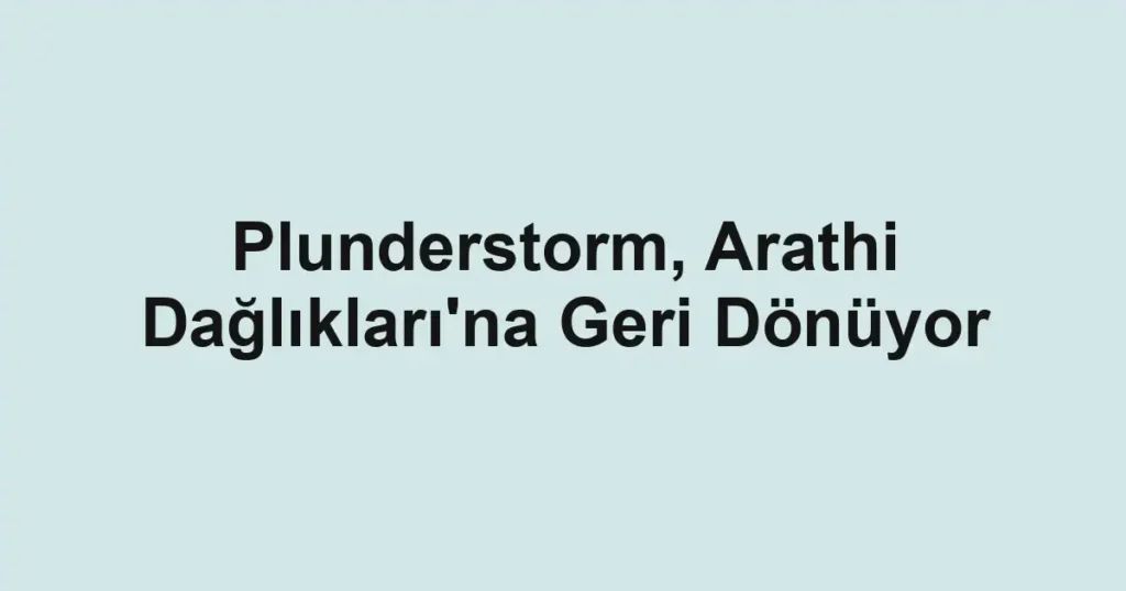 Plunderstorm, Arathi Dağlıkları'na Geri Dönüyor