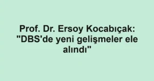 Prof. Dr. Ersoy Kocabıçak: "DBS'de yeni gelişmeler ele alındı"
