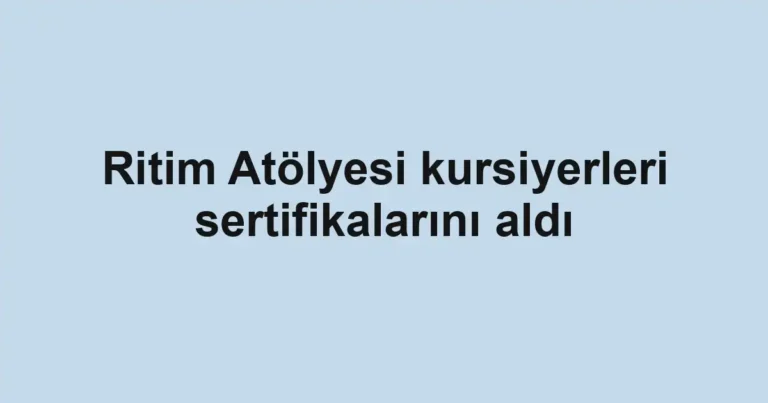 Ritim Atölyesi kursiyerleri sertifikalarını aldı