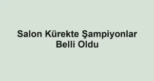 Salon Kürekte Şampiyonlar Belli Oldu