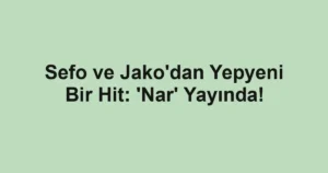 Sefo ve Jako'dan Yepyeni Bir Hit: 'Nar' Yayında!