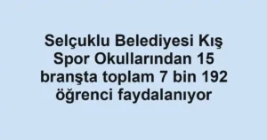 Selçuklu Belediyesi Kış Spor Okullarından 15 branşta toplam 7 bin 192 öğrenci faydalanıyor