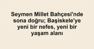 Seymen Millet Bahçesi'nde sona doğru; Başiskele'ye yeni bir nefes, yeni bir yaşam alanı