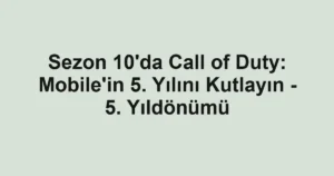 Sezon 10'da Call of Duty: Mobile'in 5. Yılını Kutlayın - 5. Yıldönümü