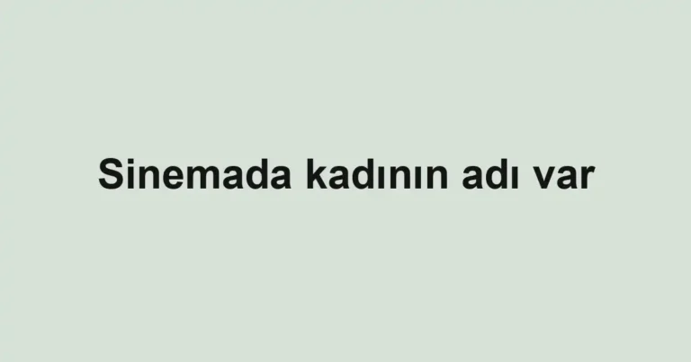 Sinemada kadının adı var