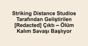 Striking Distance Studios Tarafından Geliştirilen [Redacted] Çıktı – Ölüm Kalım Savaşı Başlıyor