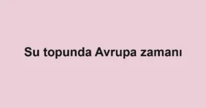 Su topunda Avrupa zamanı