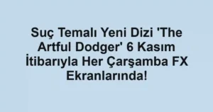 Suç Temalı Yeni Dizi 'The Artful Dodger' 6 Kasım İtibarıyla Her Çarşamba FX Ekranlarında!