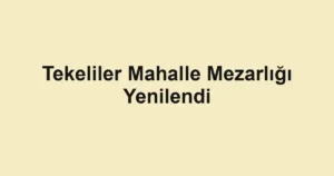 Tekeliler Mahalle Mezarlığı Yenilendi