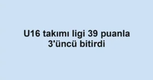 U16 takımı ligi 39 puanla 3'üncü bitirdi
