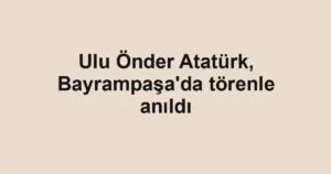 Ulu Önder Atatürk, Bayrampaşa'da törenle anıldı