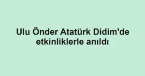 Ulu Önder Atatürk Didim'de etkinliklerle anıldı