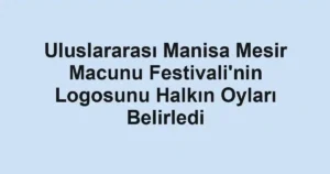 Uluslararası Manisa Mesir Macunu Festivali'nin Logosunu Halkın Oyları Belirledi