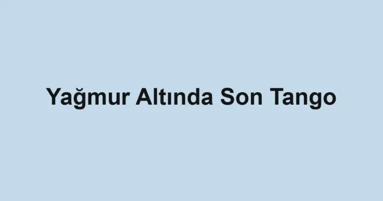 Yağmur Altında Son Tango
