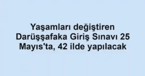 Yaşamları değiştiren Darüşşafaka Giriş Sınavı 25 Mayıs'ta, 42 ilde yapılacak
