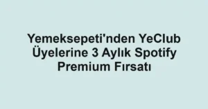 Yemeksepeti'nden YeClub Üyelerine 3 Aylık Spotify Premium Fırsatı