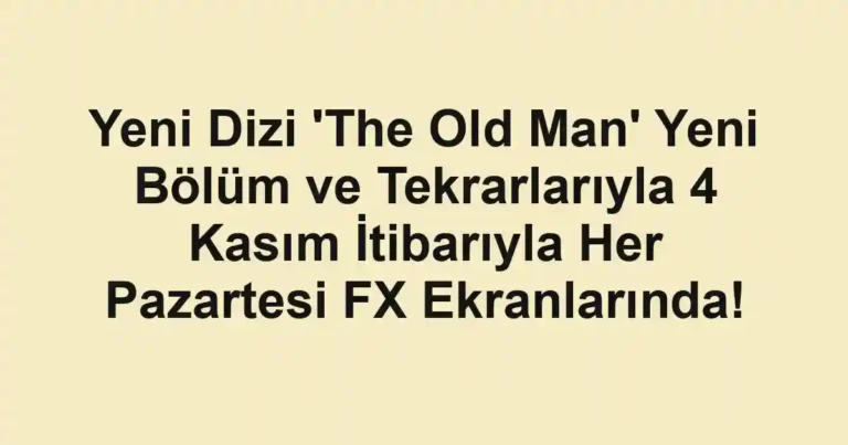 Yeni Dizi 'The Old Man' Yeni Bölüm ve Tekrarlarıyla 4 Kasım İtibarıyla Her Pazartesi FX Ekranlarında!