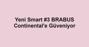 Yeni Smart #3 BRABUS Continental'e Güveniyor