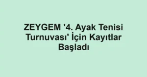 ZEYGEM '4. Ayak Tenisi Turnuvası' İçin Kayıtlar Başladı