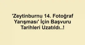 'Zeytinburnu 14. Fotoğraf Yarışması' İçin Başvuru Tarihleri Uzatıldı..!